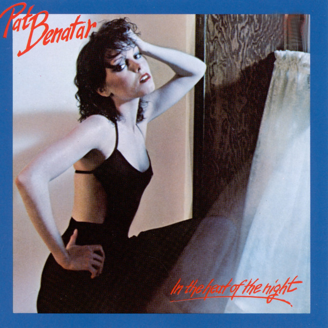 PAT BENATAR-IN THE HEAT OF THE NIGHT